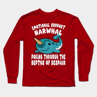 Cute Emotional Support Narwhal Poking The Depths Of Despair Design Long Sleeve T-Shirt